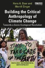 Building the Critical Anthropology of Climate Change: Towards a Socio-Ecological Revolution