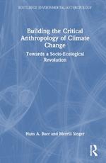 Building the Critical Anthropology of Climate Change: Towards a Socio-Ecological Revolution