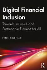 Digital Financial Inclusion: Towards Inclusive and Sustainable Finance for All