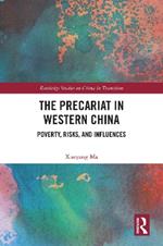 The Precariat in Western China: Poverty, Risks, and Influences