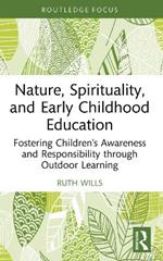 Nature, Spirituality, and Early Childhood Education: Fostering Children’s Awareness and Responsibility through Outdoor Learning