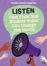 Listen: How Child and Student Voice Can Change the World