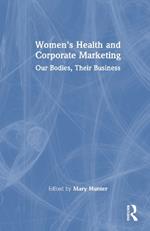 Women's Health and Corporate Marketing: Our Bodies, Their Business