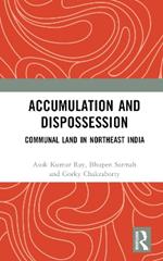 Accumulation and Dispossession: Communal Land in Northeast India