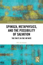 Spinoza, Metaphysics, and the Possibility of Salvation: The Finite in the Infinite