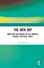 The New BJP: Modi and the Making of the World's Largest Political Party