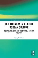 Creationism in a South Korean Culture: Science, Religion, and the Struggle against Evolution