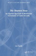The Shortest Hour: An Applied Approach to Boardroom Governance of Cyber Security