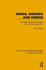 Seers, Shrines and Sirens: The Greek Religious Revolution in the Sixth Century B.C.