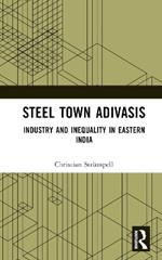 Steel Town Adivasis: Industry and Inequality in Eastern India