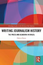 Writing Journalism History: The Press and Academia in Brazil