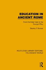 Education in Ancient Rome: From the Elder Cato to the Younger Pliny