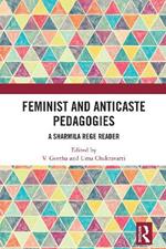 Feminist and Anticaste Pedagogies: A Sharmila Rege Reader