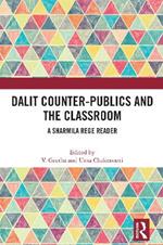 Dalit Counter-publics and the Classroom: A Sharmila Rege Reader