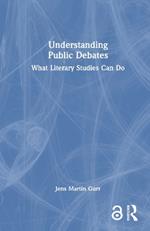 Understanding Public Debates: What Literary Studies Can Do