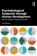 Psychobiological Footprints through Human Development: How Our Experiences Shape Who We Are