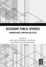 Dissonant Public Spheres: Communication, Campaigns and Crises