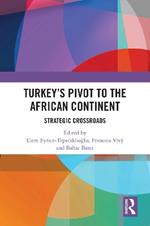 Turkey’s Pivot to the African Continent: Strategic Crossroads