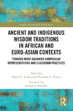 Ancient and Indigenous Wisdom Traditions in African and Euro-Asian Contexts: Towards More Balanced Curricular Representations and Classroom Practices