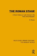 The Roman Stage: A Short History of Latin Drama in the Time of the Republic