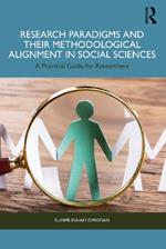 Research Paradigms and Their Methodological Alignment in Social Sciences: A Practical Guide for Researchers