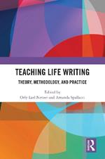 Teaching Life Writing: Theory, Methodology, and Practice