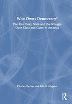 Who Owns Democracy?: The Real Deep State and the Struggle Over Class and Caste in America