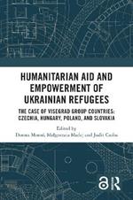 Humanitarian Aid and Empowerment of Ukrainian Refugees: The Case of Visegrad Group countries: Czechia, Hungary, Poland, and Slovakia