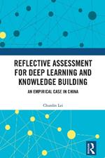 Reflective Assessment for Deep Learning and Knowledge Building: An Empirical Case in China