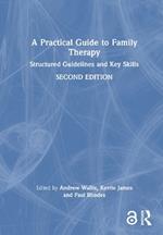 A Practical Guide to Family Therapy: Structured Guidelines and Key Skills