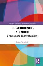 The Autonomous Individual: A Praxeological Enactivist Account