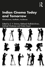 Indian Cinema Today and Tomorrow: Infrastructure, Aesthetics, Audiences