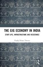 The Gig Economy in India: Start-Ups, Infrastructure and Resistance