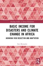 Basic Income for Disasters and Climate Change in Africa: Agrarian Risk Reduction and Adaptation