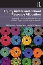 Equity Audits and School Resource Allocation: Applying Critical Resource Theory to Increase Equal Opportunity in Schools