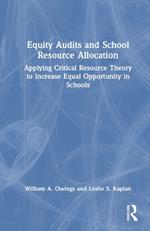 Equity Audits and School Resource Allocation: Applying Critical Resource Theory to Increase Equal Opportunity in Schools