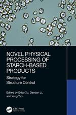 Novel Physical Processing of Starch-Based Products: Strategy for Structure Control