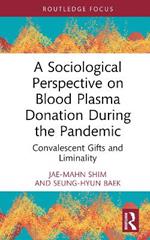 A Sociological Perspective on Blood Plasma Donation During the Pandemic: Convalescent Gifts and Liminality
