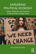 Exploring Political Ecology: Issues, Problems, and Solutions to the Climate Change Crisis