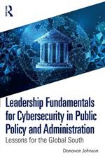 Leadership Fundamentals for Cybersecurity in Public Policy and Administration: Lessons for the Global South