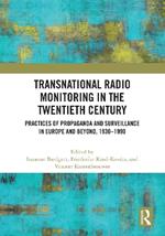 Transnational Radio Monitoring in the Twentieth Century: Practices of Propaganda and Surveillance in Europe and Beyond, 1930-1990