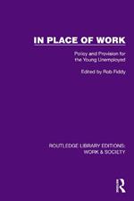 In Place of Work: Policy and Provision for the Young Unemployed