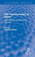 The Transformation of Work?: Skill, Flexibility and the Labour Process