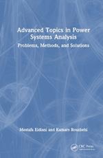 Advanced Topics in Power Systems Analysis: Problems, Methods, and Solutions