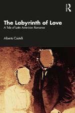 The Labyrinth of Love: A Tale of Latin American Romance