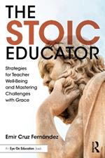 The Stoic Educator: Strategies for Teacher Well-Being and Mastering Challenges with Grace