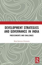 Development Strategies and Governance in India: Predicaments and Challenges