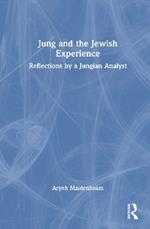 Jung and the Jewish Experience: Reflections by a Jungian Analyst