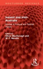 Ireland and Irish-Australia: Studies in Cultural and Political History