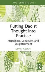 Putting Daoist Thought into Practice: Happiness, Longevity, and Enlightenment